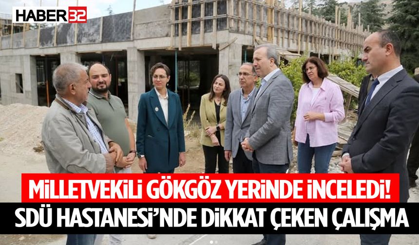 Milletvekili Gökgöz Yerinde İnceledi! Çalışmalar Hakkında Bilgi Aldı