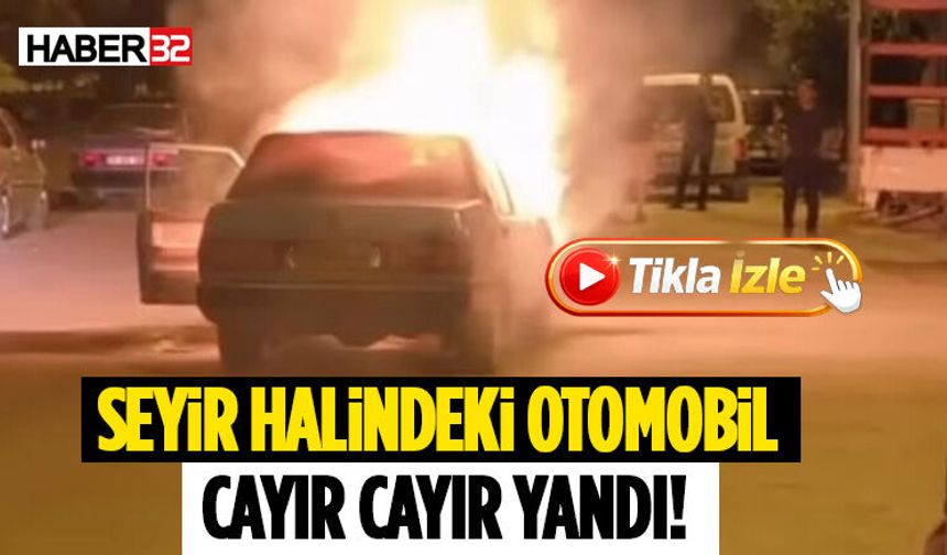 Seyir Halindeki Otomobil Cayır Cayır Yandı