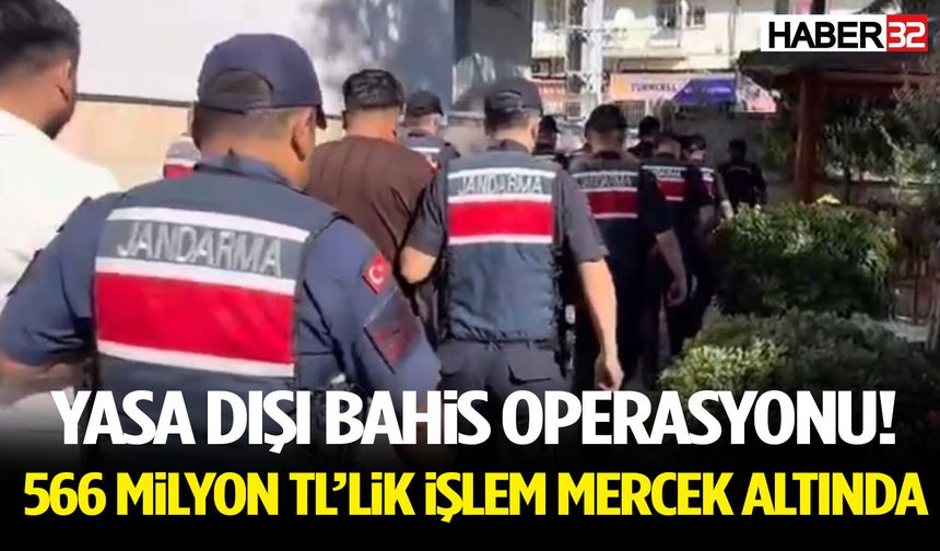 Yasa Dışı Bahis Operasyonu! 566 Milyon TL’lik İşlem Hacmi