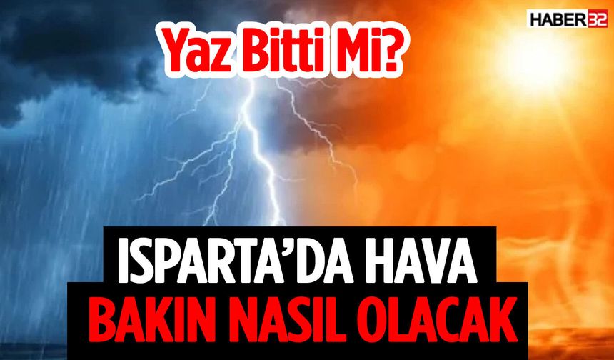 Yaz Bitti mi? Isparta’da Hava Bakın Nasıl Olacak