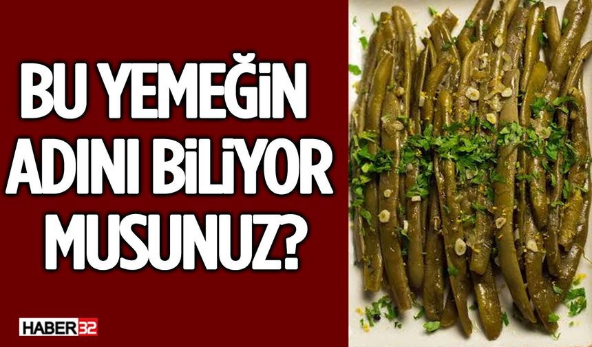Bu Yemeğin Adını Biliyor Musunuz?