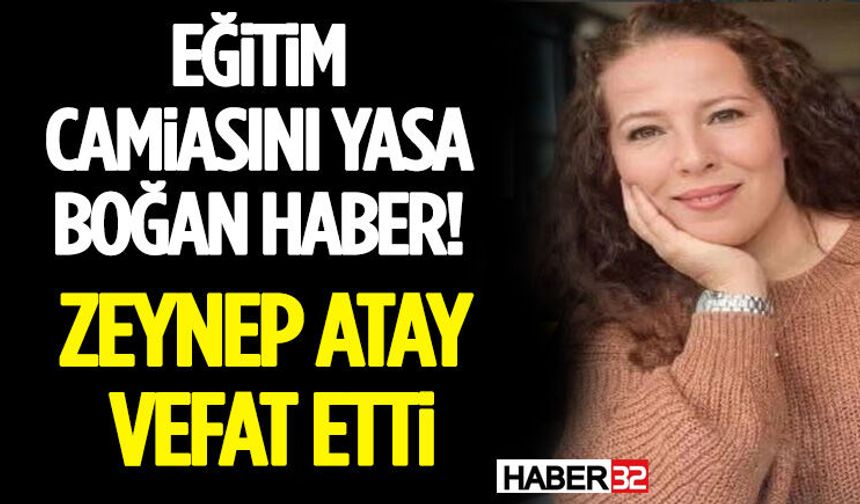 Eğitim Camiasını Yasa Boğan Haber! Zeynep Atay Vefat Etti