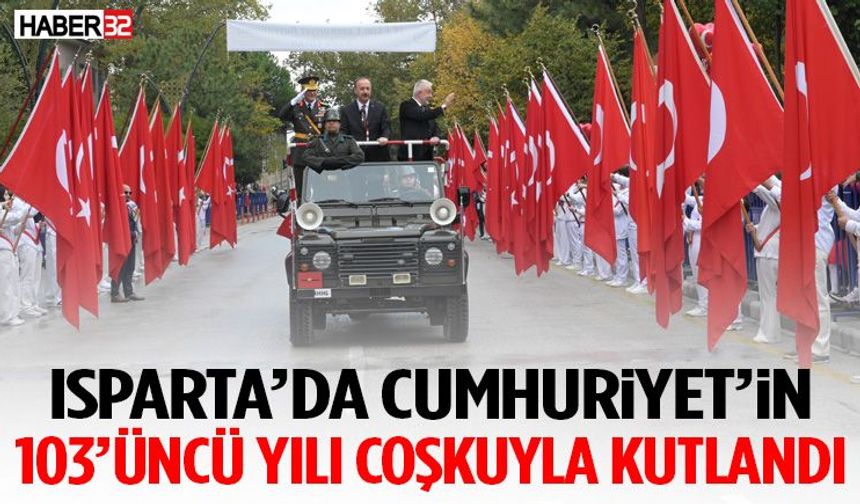 Isparta’da Cumhuriyet’in 103’üncü Yılı Coşkuyla Kutlandı
