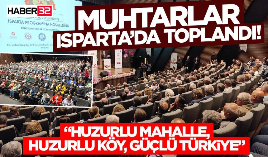 Muhtarlar Isparta’da Toplandı!
