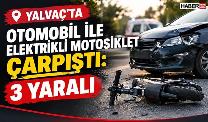 Yalvaç'ta otomobil ile elektrikli motosiklet çarpıştı