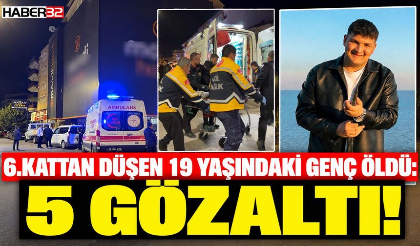 6.Kattan Düşen Genç Öldü: 5 Gözaltı!