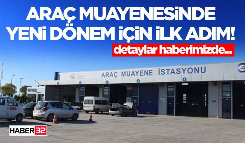Araç Muayenesinde Yeni Dönem İçin İlk Adım!