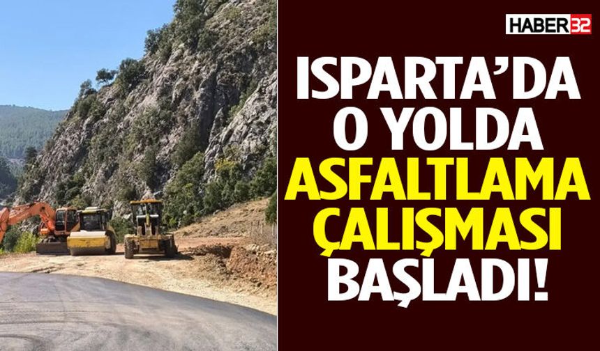 Isparta’daki O Yolda Asfalt Çalışması Başladı!