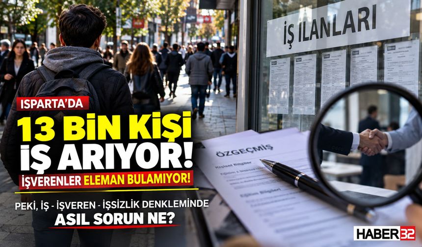 Isparta'da İşsiz İş, İşveren De Eleman Bulamıyor! Neden?
