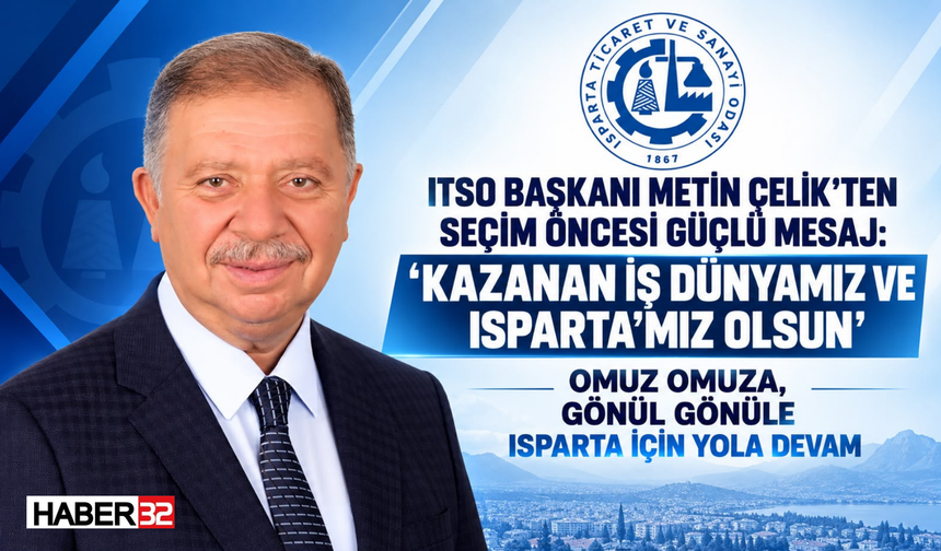 Çelik: “Kazanan İş Dünyamız ve Ispartamız Olsun”