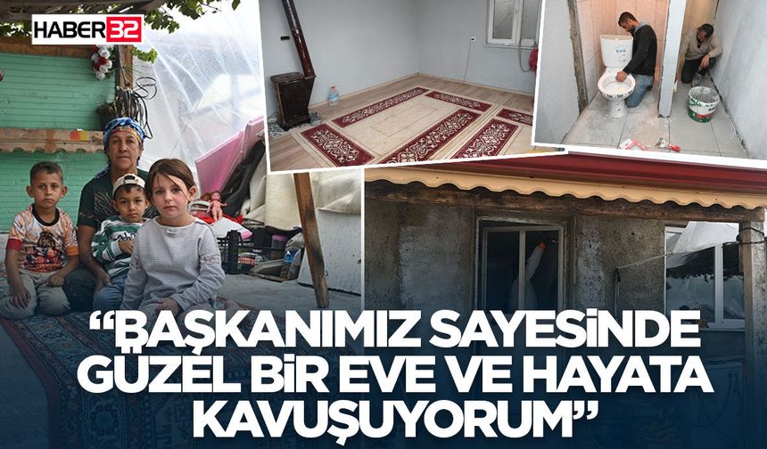 “Başkanımız Sayesinde Güzel Bir Eve Ve Hayata Kavuşuyorum”