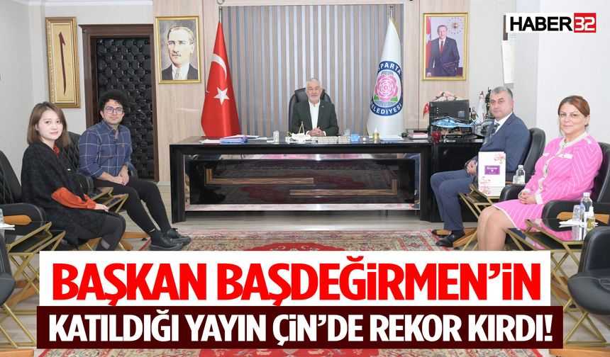 Başkan Başdeğirmen’in Katıldığı Yayın Çin’de Rekor Kırdı!