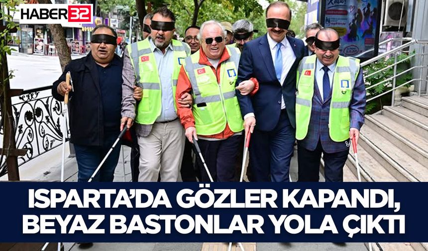 Isparta’da Gözler Kapandı, Beyaz Bastonlar Yola Çıktı