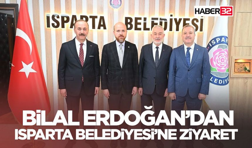 Bilal Erdoğan Isparta Belediyesi’ni Ziyaret Etti!