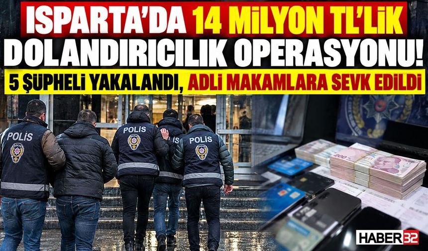 Şarkikaraağaç'ta '14 Milyonluk Dolandırıcılık' Operasyonu!