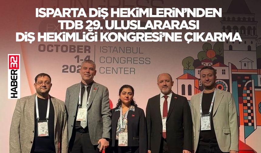 Isparta Diş Hekimlerin’nden TDB 29. Uluslararası Diş Hekimliği Kongresi’ne Çıkarma