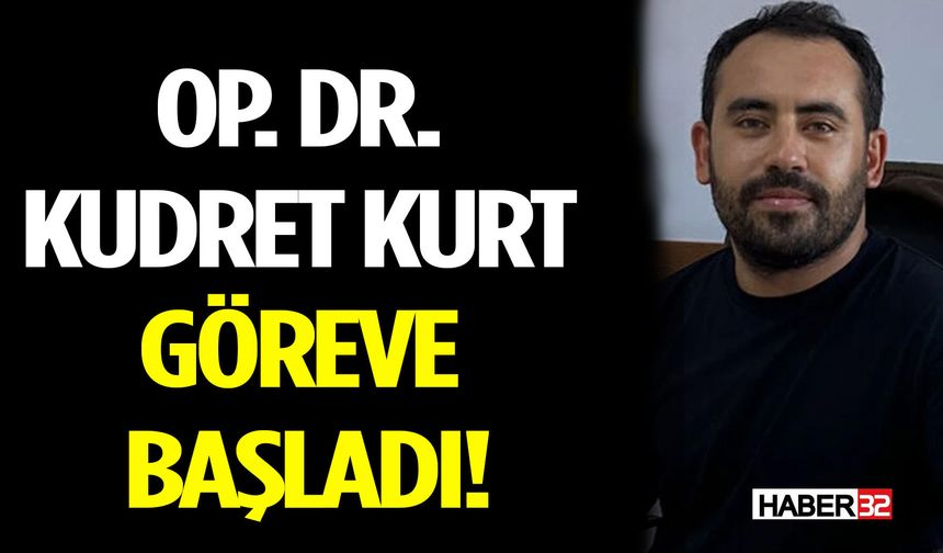 Op. Dr. Kudret Kurt Göreve Başladı!