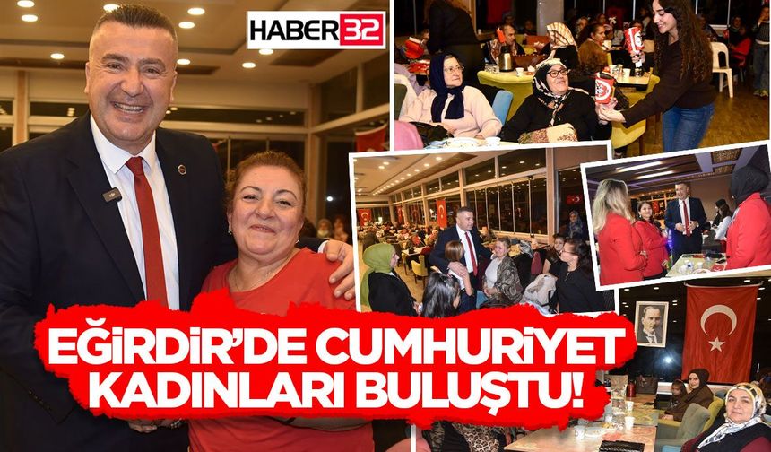 Eğirdir’de Cumhuriyet Kadınları Buluştu!