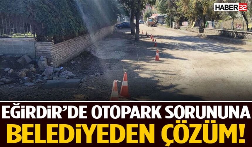 Eğirdir’de Otopark Sorununa Belediyeden Çözüm!