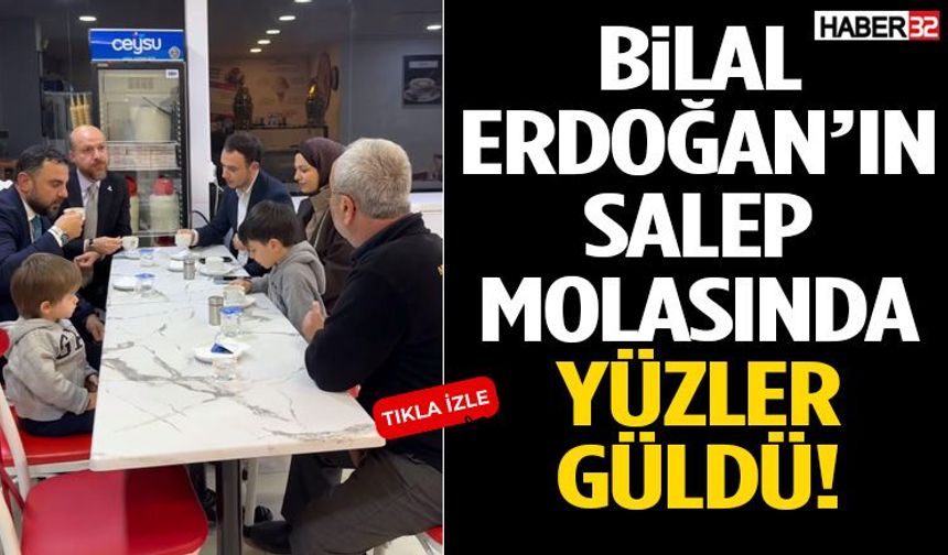 Bilal Erdoğan’ın Salep Molasında Yüzler Güldü!