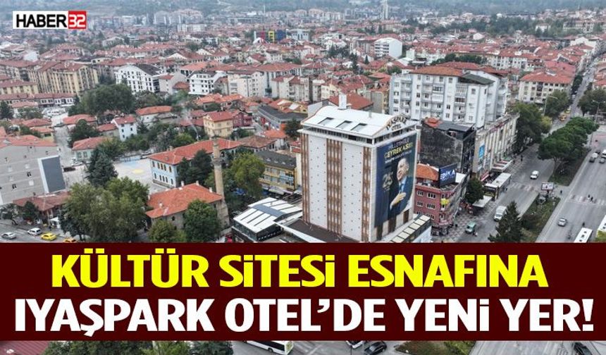 Kültür Sitesi Esnafına Iyaşpark Otel’de Yeni Yer!