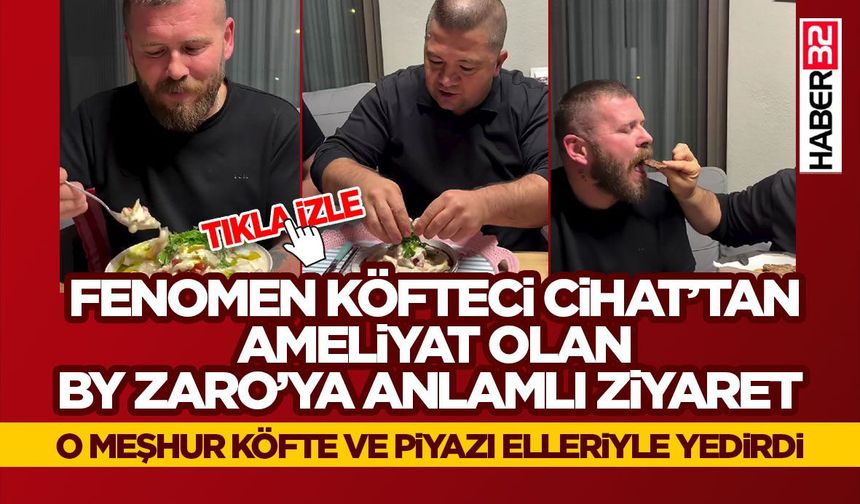 Fenomen Köfteci Cihat’tan Ameliyat Geçiren By Zaro’ya Anlamlı Ziyaret