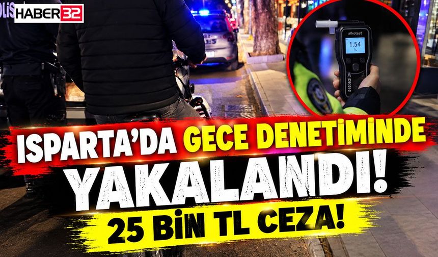 Isparta’da Gece Denetiminde Yakalandı!