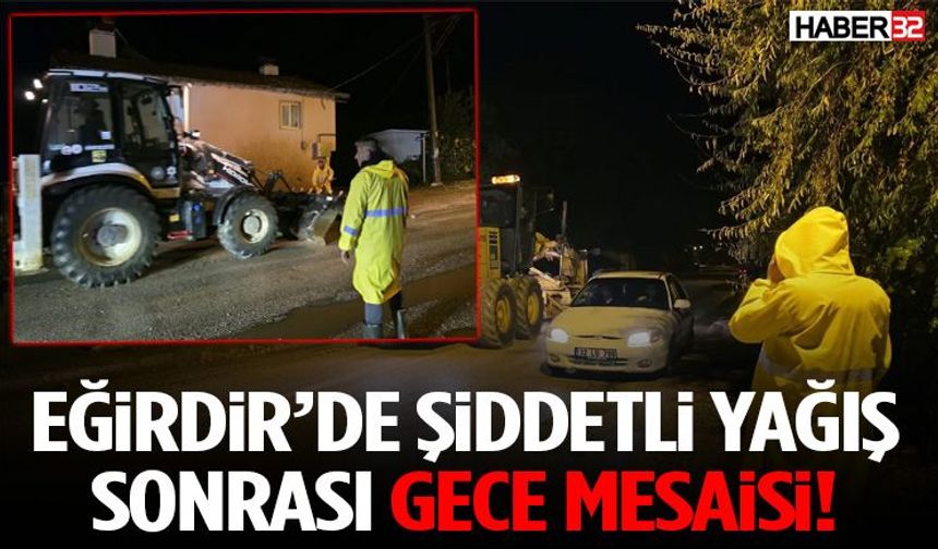 Eğirdir’de Şiddetli Yağış Sonrası Gece Mesaisi!
