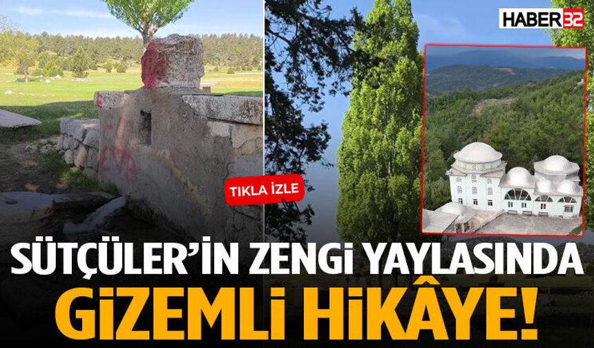 Sütçüler’in Zengi Yaylasında Gizemli Hikâye!