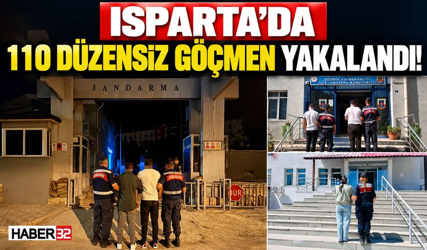 Isparta’da 110 Düzensiz Göçmen Yakalandı!