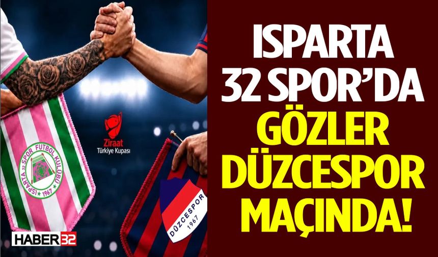 Isparta 32 Spor’da Gözler Düzcespor Maçında!