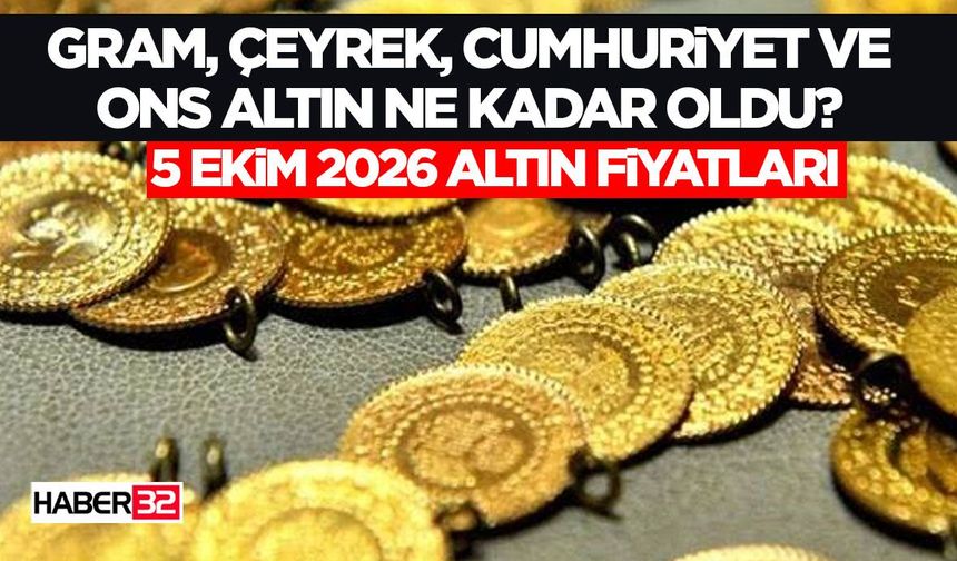 5 Ekim 2026 Altın Fiyatları: Gram, Çeyrek, Cumhuriyet ve ONS Altın Ne Kadar Oldu?
