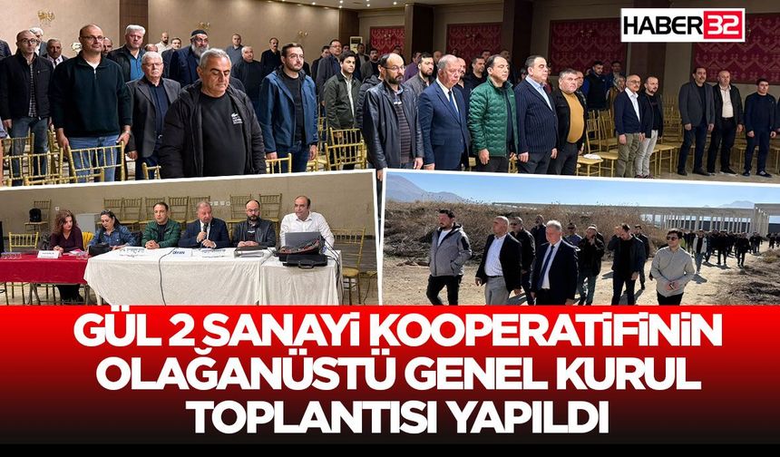 Gül 2 Sanayi Kooperatifinin Olağanüstü Genel Kurul Toplantısı Yapıldı