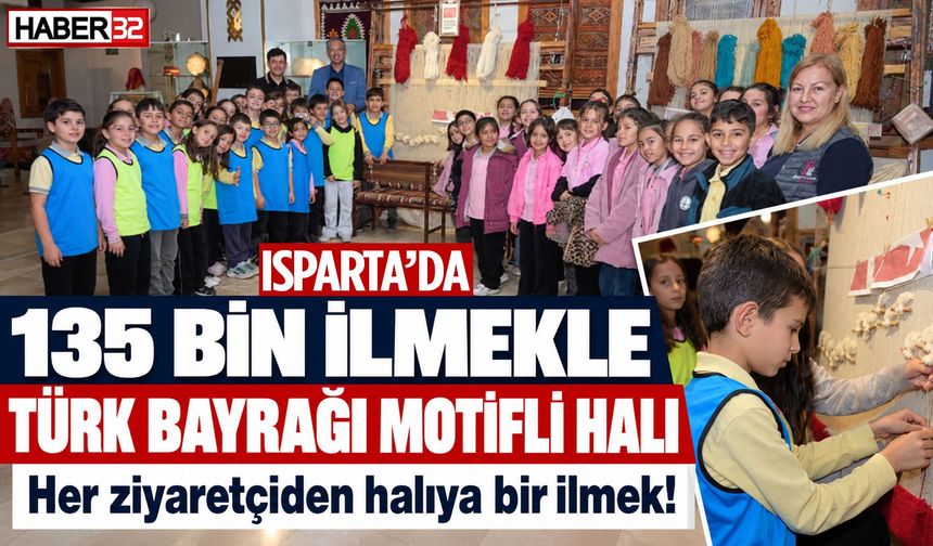 Isparta'da Ziyaretçi İlmeğiyle Türk Bayrağı Halı Dokunuyor!