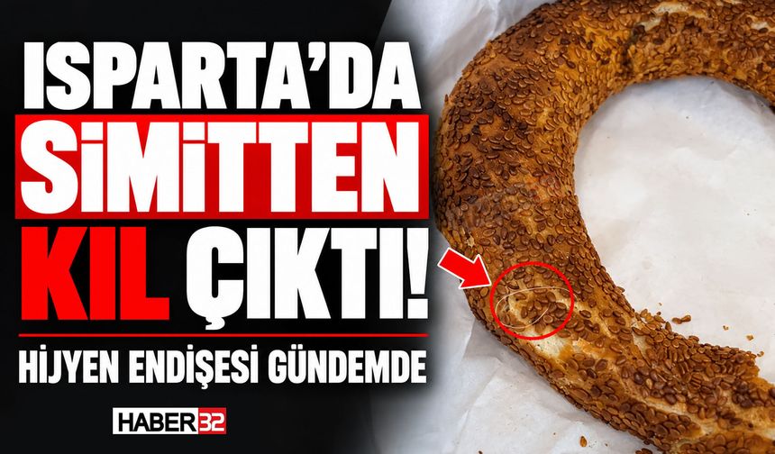 Isparta'da Simitten Kıl Çıktı! Hijyen Endişesi Gündemde...