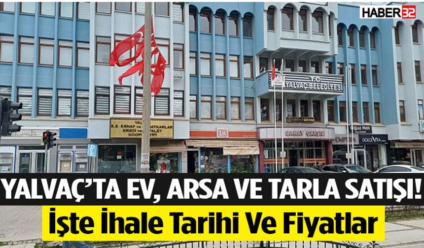 Yalvaç’ta Ev, Arsa Ve Tarla Satışı!