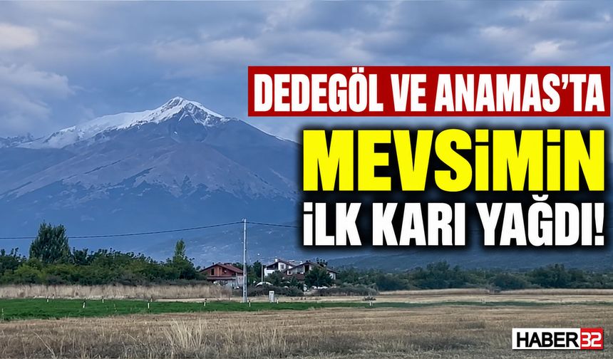 Dedegöl ve Anamas’ta İlk Kar: Zirveler Beyaza Büründü
