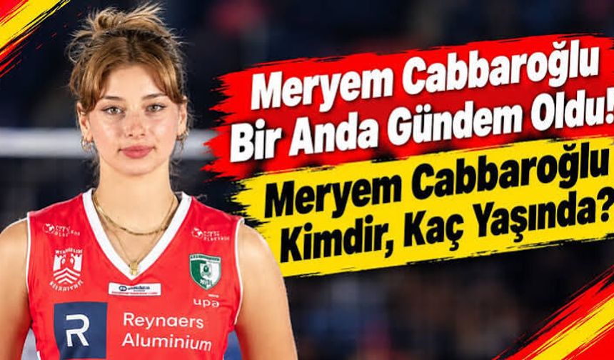 Meryem Cabbaroğlu Kimdir, Kaç Yaşındadır, Hangi Takımda Oynuyor ve Sosyal Medyada Neden Gündem Oldu?