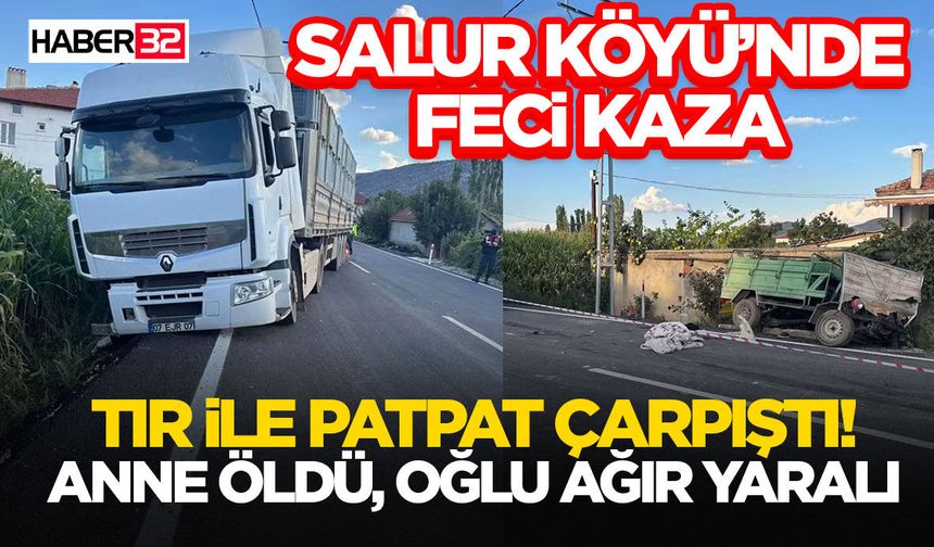 Tır İle Patpat Çarpıştı! Anne Öldü, Oğlu Ağır Yaralı