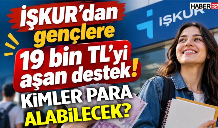 İŞKUR’dan Gençlere 19 Bin 250 TL Destek!