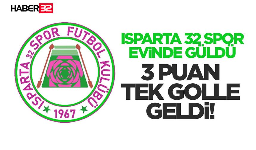 Isparta 32 Spor Evinde Güldü- 3 Puan Tek Golle Geldi!