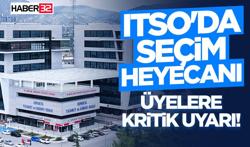 ITSO'da Seçim Heyecanı:- Üyelere Kritik Uyarı!
