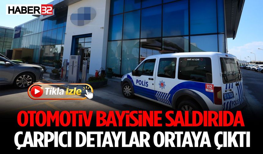 Otomotiv Bayisine Saldırıda Çarpıcı Detaylar Ortaya Çıktı