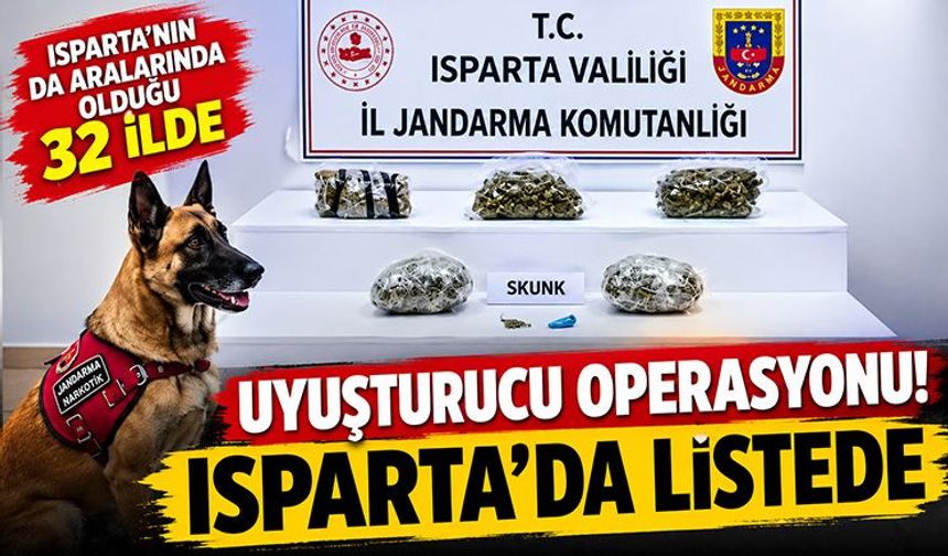 32 İlde Uyuşturucu Operasyonu Isparta’da Listede