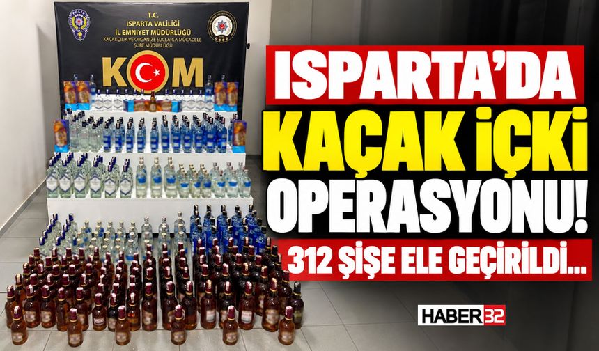 Isparta'da Kaçak İçki Operasyonu! Tam 312 Şişe...