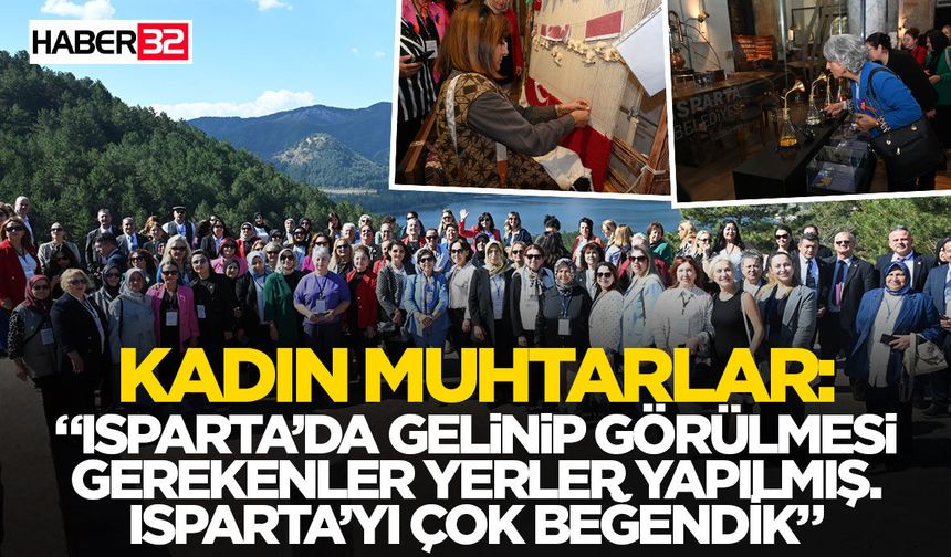 “Isparta’da gelinip görülmesi gerekenler yerler yapılmış. Isparta’yı çok beğendik”