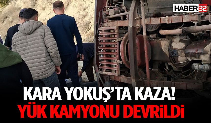 Kara Yokuş’ta Kaza! Yük Kamyonu Devrildi