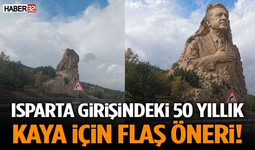 Isparta Girişindeki 50 Yıllık Kaya İçin Flaş Öneri!