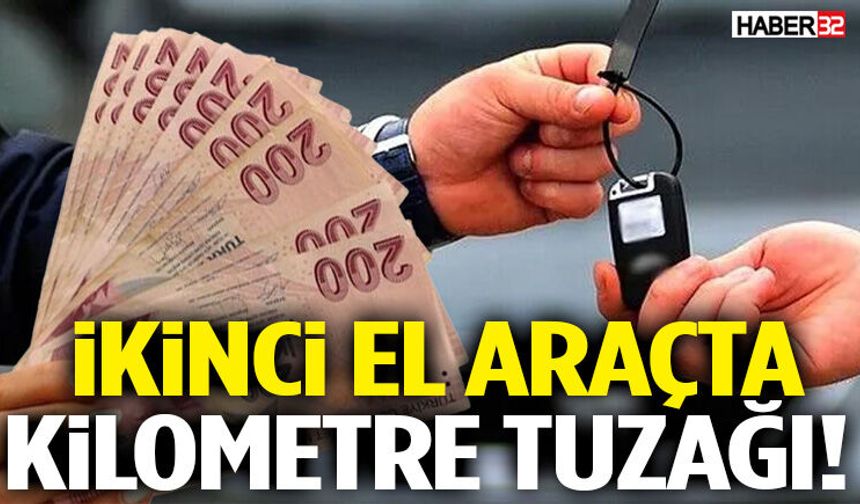 İkinci El Araçta Kilometre Tuzağı!