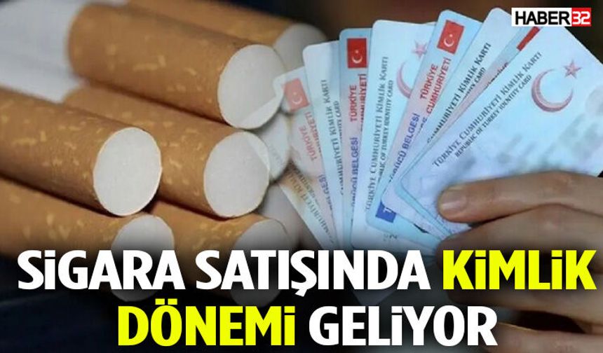 Sigara Satışında Kimlik Dönemi Geliyor!